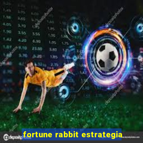 fortune rabbit estrategia